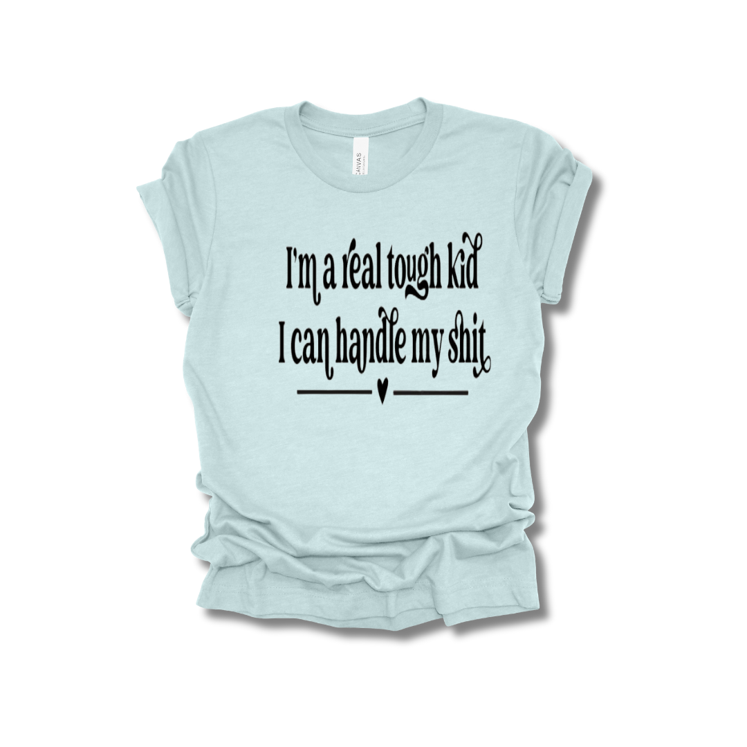 I'm a real tough kid Tee