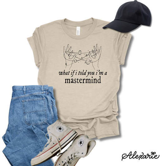 What if I told you I'm a Mastermind Tee